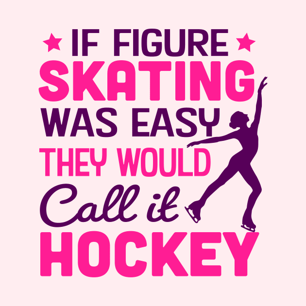 if figure skating was easy they would call it hockey by TheDesignDepot