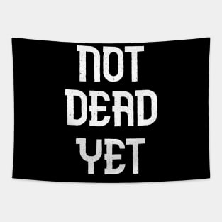 Not Dead Yet, Funny Design Tapestry