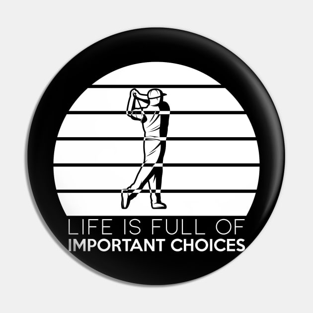 life is full of important choices funny golf gift Pin by yassinnox