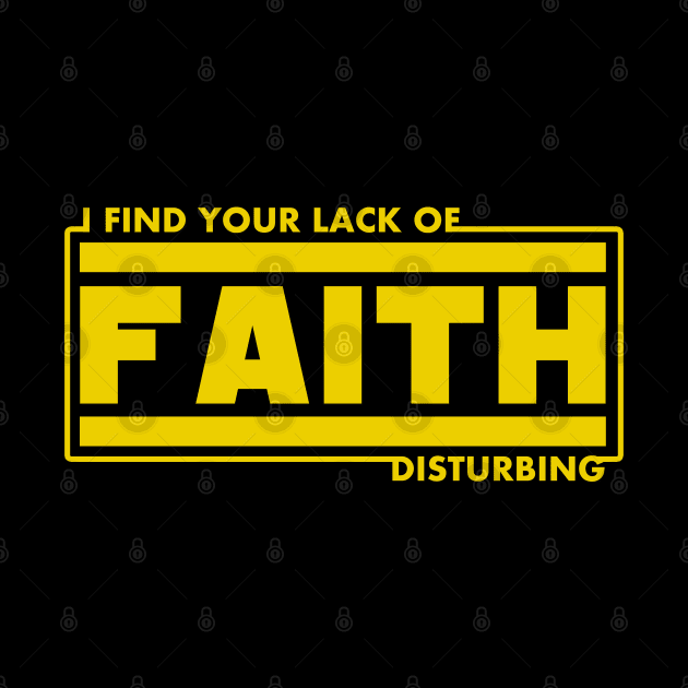 I Find Your Lack of Faith Disturbing Science Fiction Fan Funny Christian by sacredoriginals