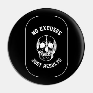 No Excuses Just Results Pin