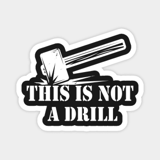 Hammer - This is Not A Drill Novelty Tools Hammer Builder Woodworking Mens Funny Magnet