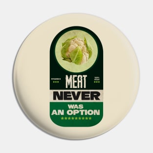 Meat Never Was an Option Pin