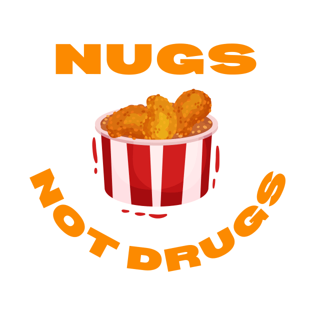 Funny Tee Nugs Not Drugs by Pastel Potato Shop