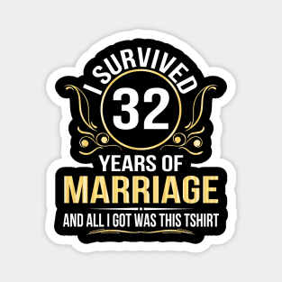 I Survived 32 Years Of Marriage Wedding And All I Got Was This Magnet