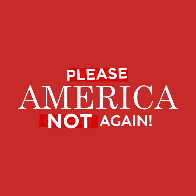 Please America Not Again! by Eugene and Jonnie Tee's