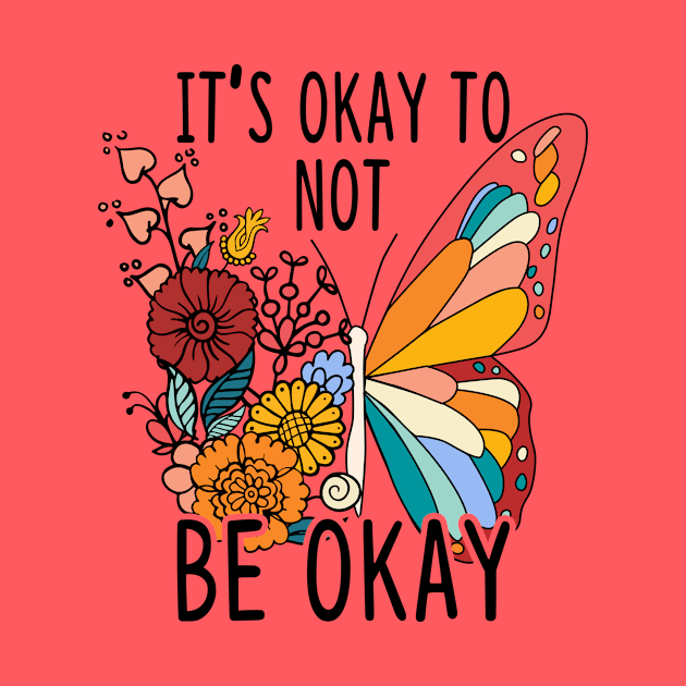 It's Okay To Not Be Okay Butterfly by Teewyld