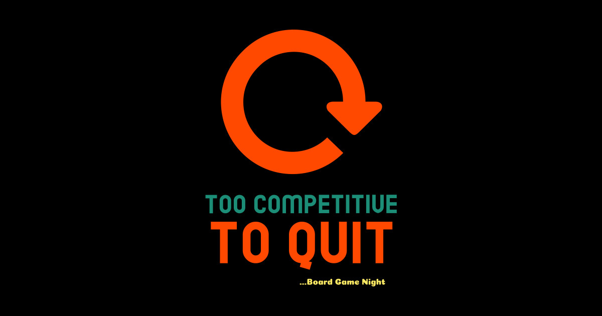 Too Competitive To Quit Board Game Night Board Game Geek Sticker