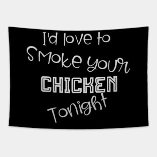 I'd Love to Smoke Your Chicken Tonight Tapestry