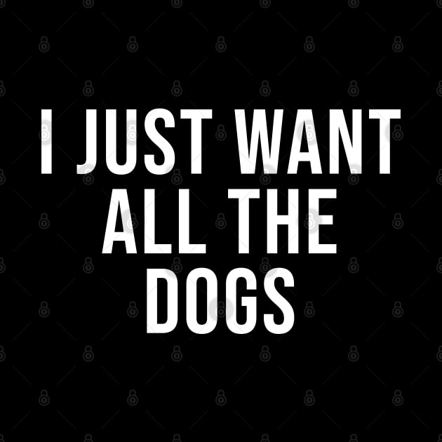 I Just Want All The Dogs by lavishgigi