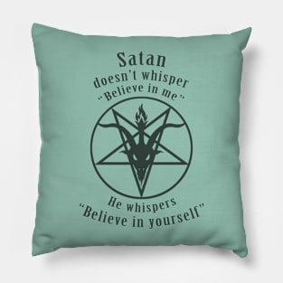 Satan says, "Believe in Yourself!" (translucent black) Pillow