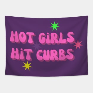 Hot Girls Hit Curbs - Humorous Quote Shirt, Cool Urban Style Tee, Unique Sarcastic Present for Sister or Girlfriend Tapestry