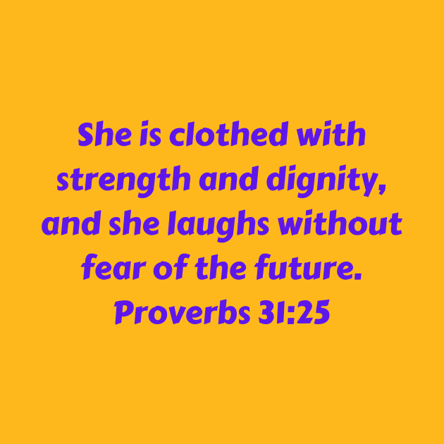 Bible Verse Proverbs 31:25 by Prayingwarrior