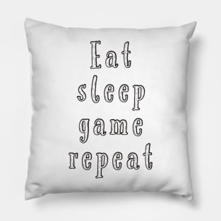 Eat sleep game repeat Pillow