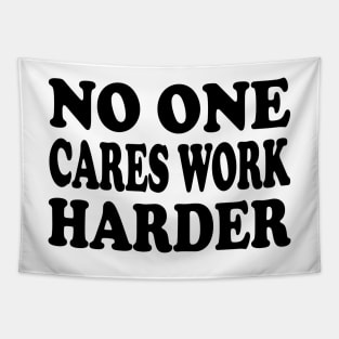 No One Cares Work Harder - Motivational Words Tapestry