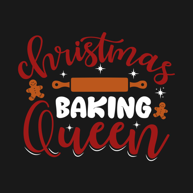 Discover christmas baking queen - Christmas Baking - T-Shirt