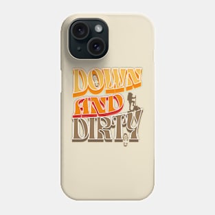 Down and Dirty Phone Case