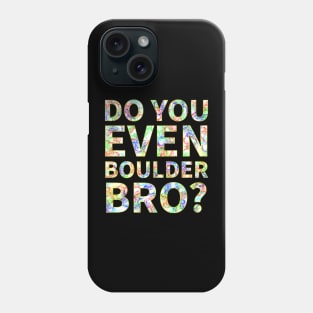 Do You Even Boulder Bro Phone Case