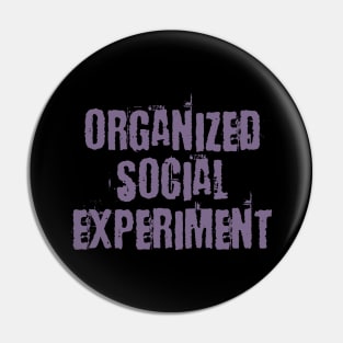 Organized Social Experiment Pin