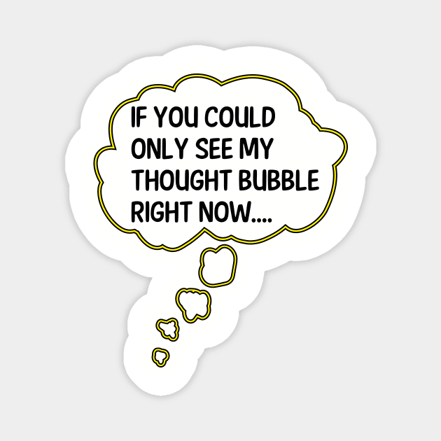 My Thought Bubble (Light B/G) Magnet by WIZECROW