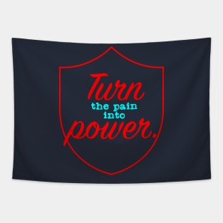 Turn the Pain in to Power Tapestry