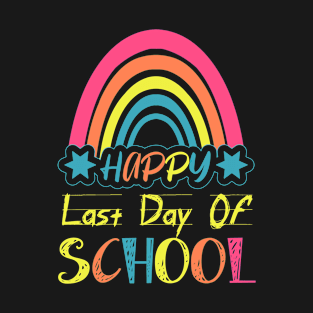 Happy Last Day of School | Teacher Student Graduation | Rainbow T-Shirt