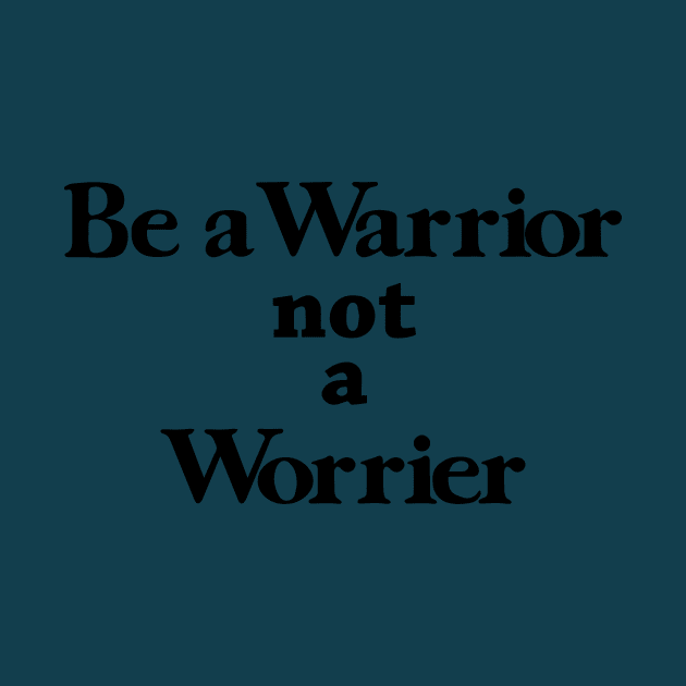 Be a warrior by ninaopina