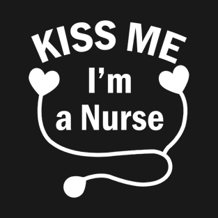 Kiss Me I'am A Nurse T-Shirt