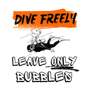 Leave only bubbles Scuba Dive T shirt T-Shirt