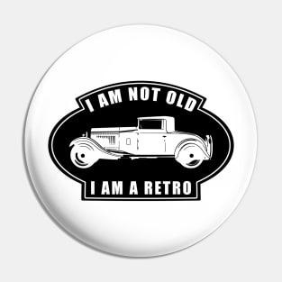 I am not Old, I am a Retro - Funny Car Quote Pin
