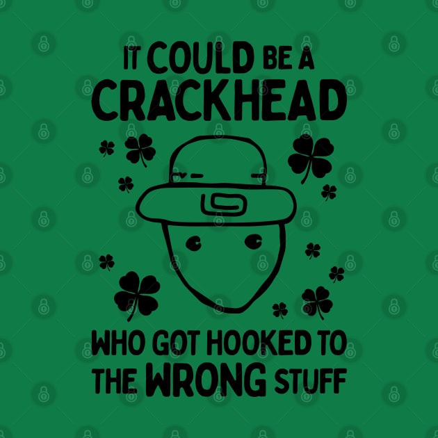 It Could Be A Crackhead - Funny Crichton Alabama Leprechaun Meme by TwistedCharm