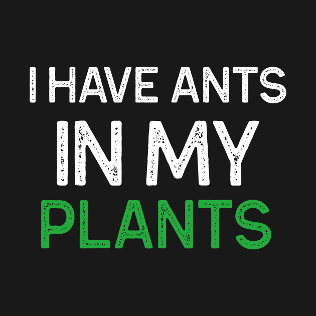 Funny Plant Lover Ants Pun by OldCamp