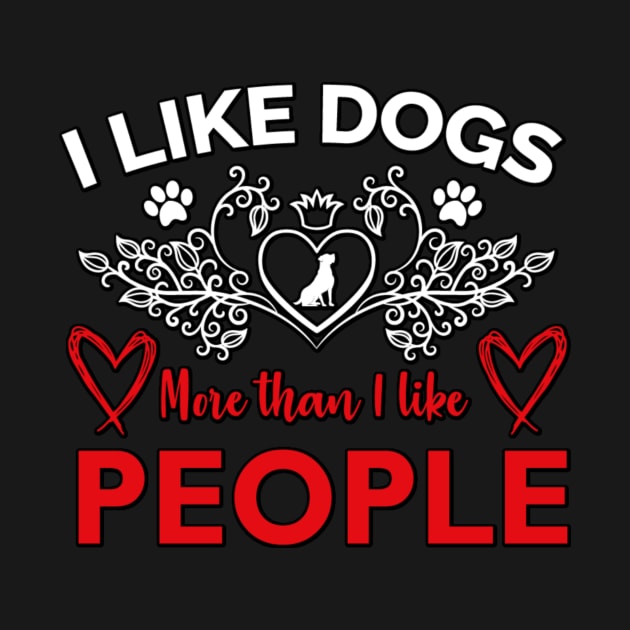 I Like Dogs More Than I like People by JB's Design Store