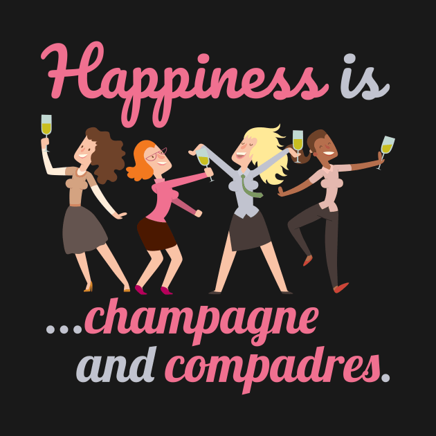 Funny Happiness is Champagne and Compadres by SzarlottaDesigns