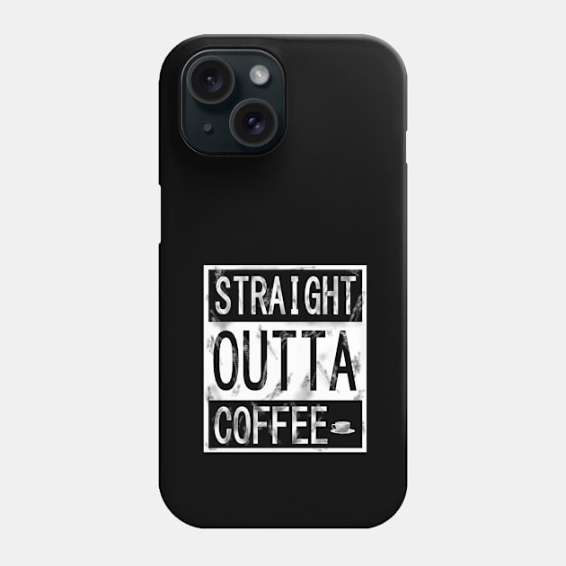 STRAIGHT OUTTA COFFEE Phone Case by KJKlassiks