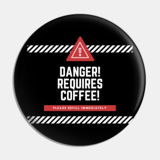 Danger! Requires Coffee! Pin