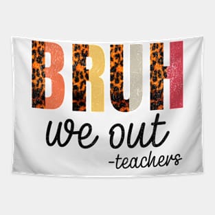 BRUH, we out -teachers - Teacher's Time Out Casual Tapestry