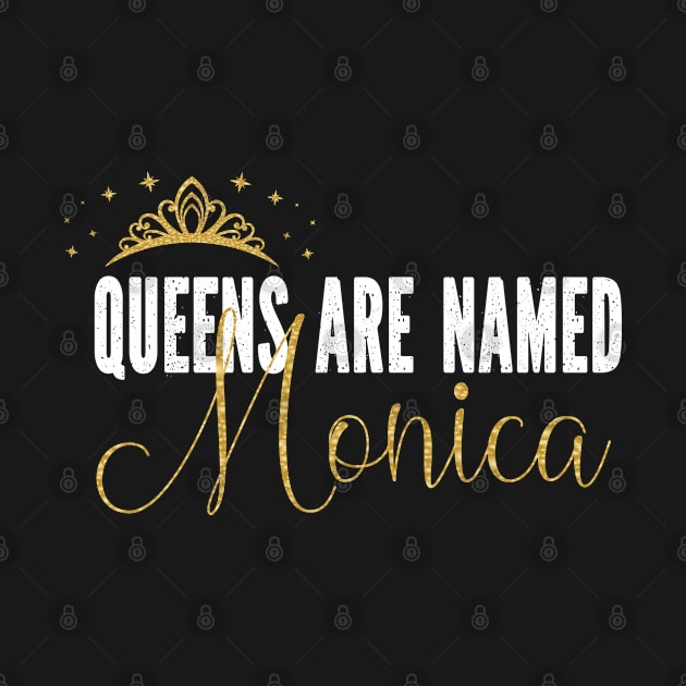 Queens Are Named Monica Personalized First Name Girl graphic by Grabitees