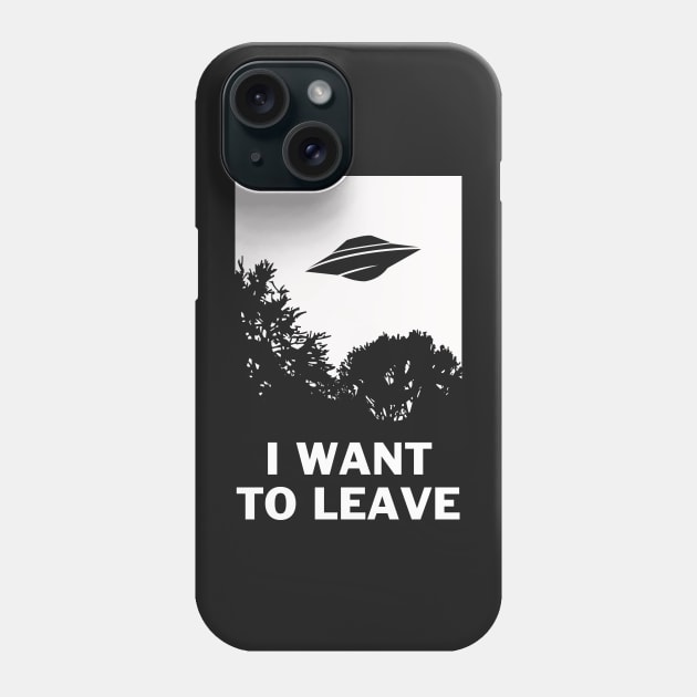 I Want To Leave Phone Case by dumbshirts