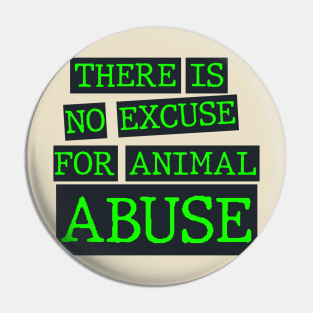 there is no excuse for animal abuse Pin