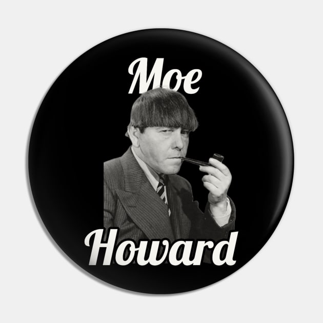 Moe Howard / 1897 Pin by glengskoset