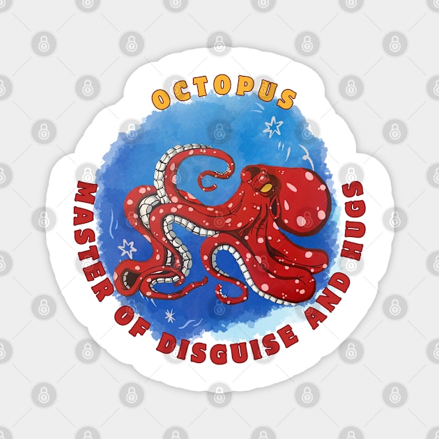 Octopus master of disguise and hugs Magnet by Darin Pound