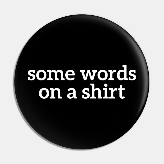 Some Words On A Shirt Funny T-shirt For Men And Women Pin by RedYolk