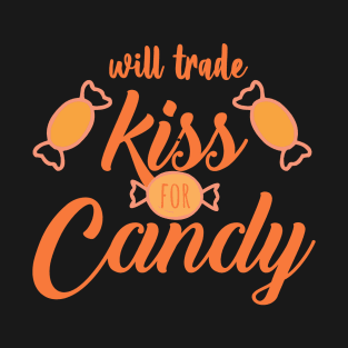 Will Trade Kiss For Candy T-Shirt