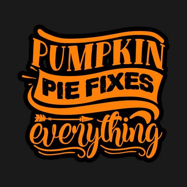 PUMPKIN PIE FIXES EVERYTHING Funny Thanksgiving by Scarebaby