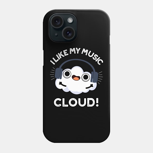 I Like My Music Cloud Cute Weather Pun Phone Case by punnybone