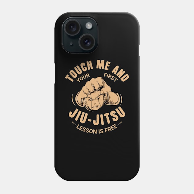 touch me and your first Jiu - Jitsu lesson is free - Martial Arts Warning Phone Case by Nexa Tee Designs