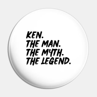 Ken The Man, The Myth, The Legend Pin