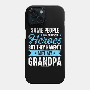 Some People Dont Believe In Heros - Grandpa Phone Case