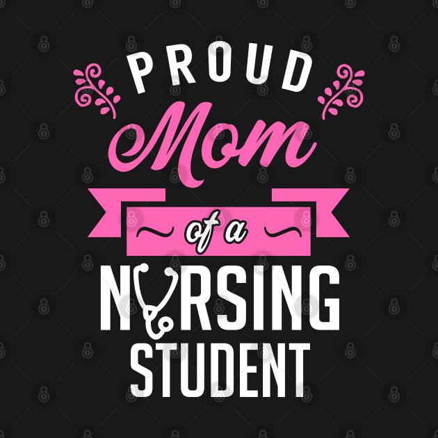 Disover Proud Mom of a Nursing Student - Nursing Student - T-Shirt